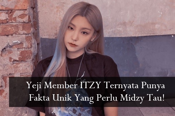 Yeji Member ITZY Ternyata Punya Fakta Unik Yang Perlu Midzy Tau!